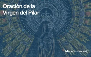 Lee más sobre el artículo Oración a la Virgen del Pilar de Zaragoza
