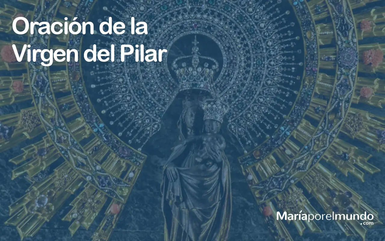 En este momento estás viendo Oración a la Virgen del Pilar de Zaragoza